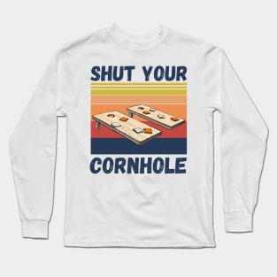 Shut Your Cornhole, Funny Cornhole Player Long Sleeve T-Shirt